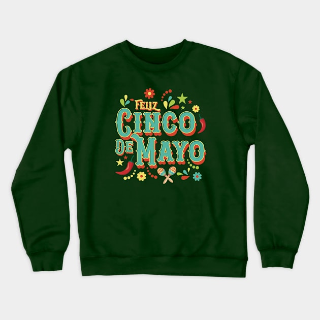 Feliz Cinco De Mayo Crewneck Sweatshirt by Hixon House